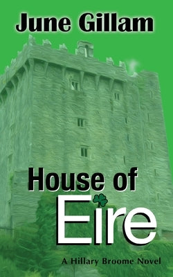 House of Eire: A Hillary Broome Novel by Gillam, June