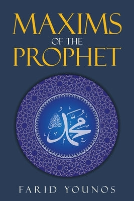 Maxims of the Prophet by Younos, Farid