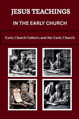 Jesus Teachings in the Early Church by Osa, Lombard R. Connor