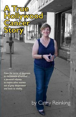 A True Hollywood Cancer Story by Reinking, Cathy