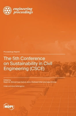 The 5th Conference on Sustainability in Civil Engineering (CSCE) by Ali, Majid
