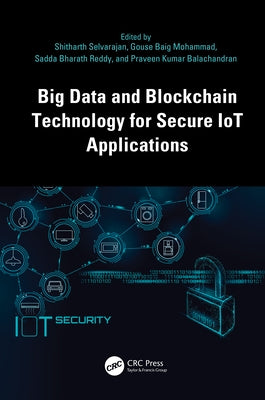 Big Data and Blockchain Technology for Secure IoT Applications by Selvarajan, Shitharth