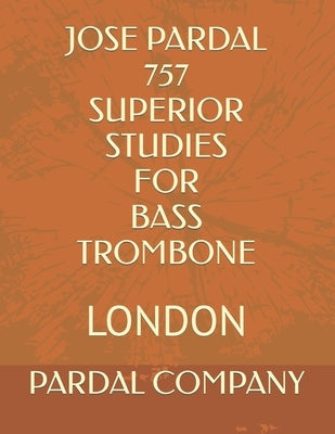 Jose Pardal 757 Superior Studies for Bass Trombone: London by Merza, Jose Pardal