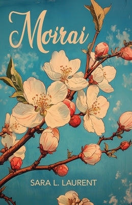 Moirai by Laurent, Sara Lynn