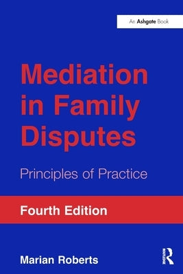 Mediation in Family Disputes: Principles of Practice by Roberts, Marian