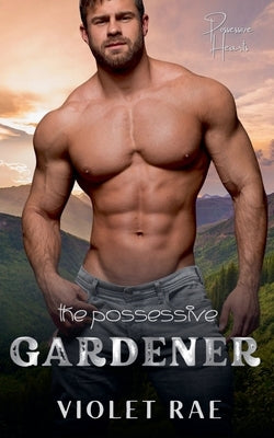 The Possessive Gardener by Rae, Violet