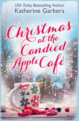 Christmas at the Candied Apple Café by Garbera, Katherine
