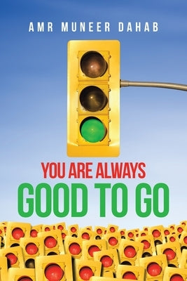 You Are Always Good to Go by Dahab, Amr Muneer