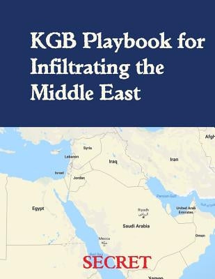 KGB Playbook for Infiltrating the Middle East: English Translation by KGB