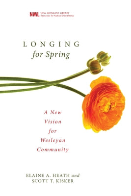 Longing for Spring: A New Vision for Wesleyan Community by Heath, Elaine A.