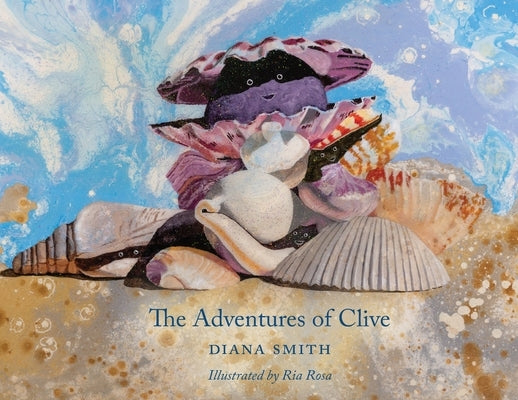 The Adventures Of Clive by Smith, Diana M.