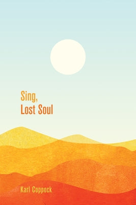 Sing, Lost Soul by Coppock, Karl