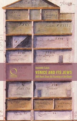 Venice and Its Jews: 500 Years Since the Founding of the Ghetto by Calabi, Donatella