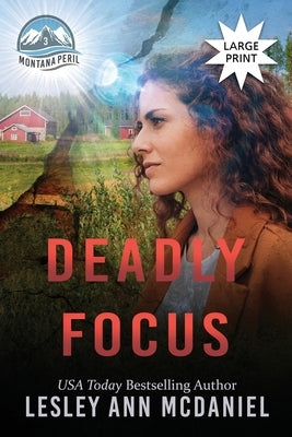 Deadly Focus: A Large-Print, Christian, Romantic-Suspense Novel by McDaniel, Lesley Ann