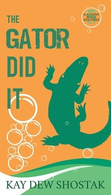 The Gator Did It by Shostak, Kay Dew