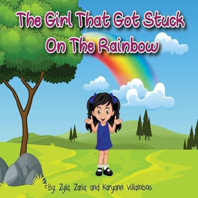 The Girl That Got Stuck On The Rainbow by Villalobos, Karyann