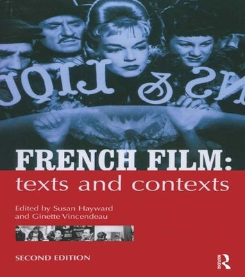 French Film: Texts and Contexts by Hayward, Susan