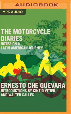 The Motorcycle Diaries: Notes on a Latin American Journey by Che Guevara, Ernesto