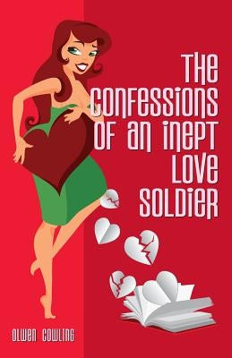 The Confessions of an Inept Love Soldier by Atkinson, Karen