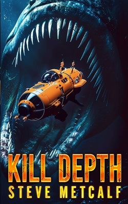 Kill Depth: A Deep-Sea Thriller by Metcalf, Steve