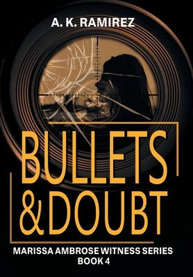Bullets & Doubt by Ramirez, A. K.