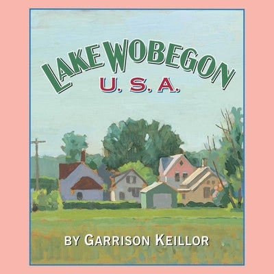 Lake Wobegon U.S.A. by Keillor, Garrison