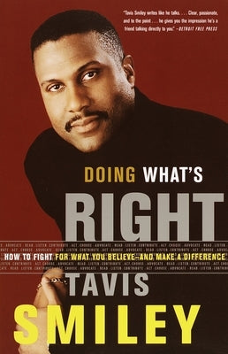 Doing What's Right: How to Fight for What You Believe--And Make a Difference by Smiley, Tavis