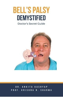 Bell's Palsy Demystified: Doctor's Secret Guide by Kashyap, Ankita