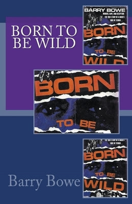 Born to Be Wild by Bowe, Barry