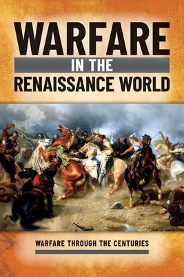 Warfare in the Renaissance World by Westwell, Ian