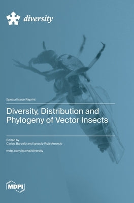 Diversity, Distribution and Phylogeny of Vector Insects by Barceló, Carlos