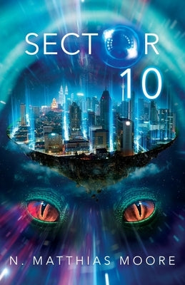 Sector 10: A Prequel by Moore, N. Matthias