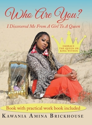 Who Are You?: I Discovered Me from a Girl to a Queen by Brickhouse, Kawania Amina