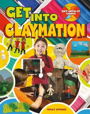 Get Into Claymation by Spence, Kelly
