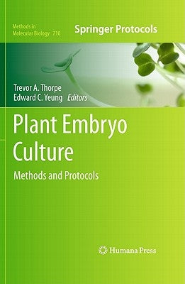 Plant Embryo Culture: Methods and Protocols by Thorpe, Trevor a.