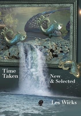 Time Taken: New & Selected by Wicks, Les