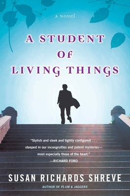 A Student of Living Things by Shreve, Susan Richards