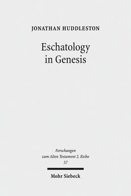 Eschatology in Genesis by Huddleston, Jonathan