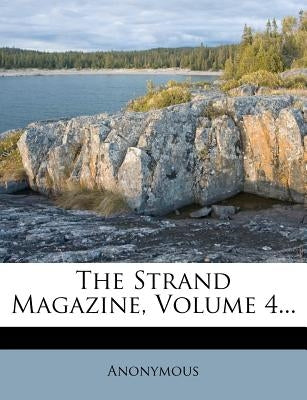 The Strand Magazine, Volume 4... by Anonymous