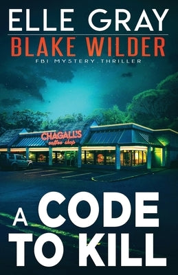 A Code to Kill by Gray, Elle