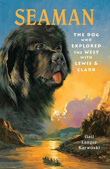 Seaman: The Dog Who Explored the West with Lewis & Clark by Karwoski, Gail Langer