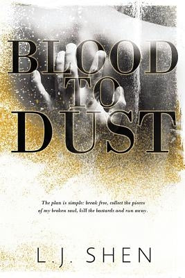 Blood to Dust by Shen, L. J.