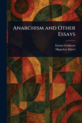 Anarchism and Other Essays by Goldman, Emma