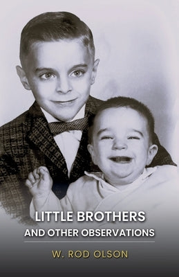 Little Brothers and Other Observations by Olson, W. Rod