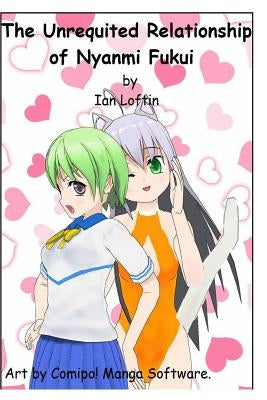 The Unrequited Relationship of Nyanmi Fukui-B&W Ed by Loftin, Lawrence Ian