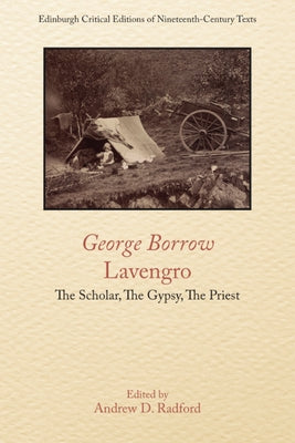 George Borrow, Lavengro: The Scholar, the Gypsy, the Priest by D. Radford, Andrew