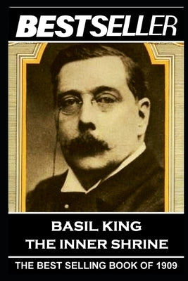 Basil King - The Inner Shrine: The Bestseller of 1909 by King, Basil