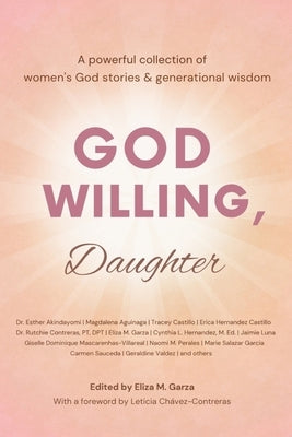 God Willing, Daughter: A powerful collection of women's God stories & generational wisdom by Akindayomi, Esther