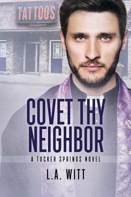 Covet Thy Neighbor, 4 by Witt, L. a.