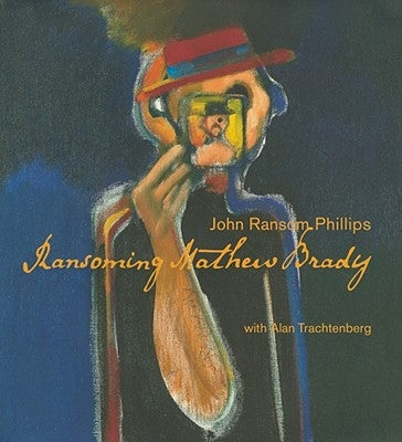 Ransoming Mathew Brady by Phillips, John